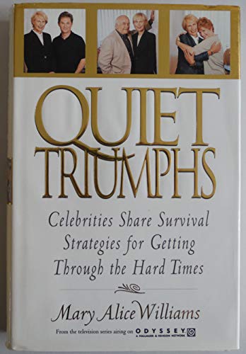 Stock image for Quiet Triumphs: Celebrities Share Survival Strategies for Getting Through the Hard Times for sale by HPB-Diamond