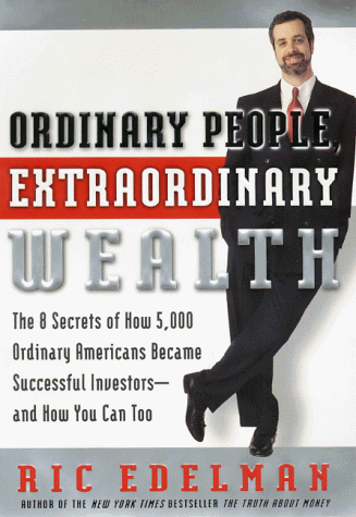 Stock image for Ordinary People, Extraordinary Wealth : The 8 Secrets of How 5,000 Ordinary Americans Became Successful Investors- And How You Can Too for sale by Better World Books