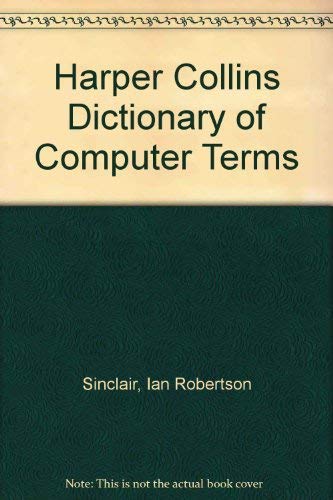 9780062715050: Harper Collins Dictionary of Computer Terms