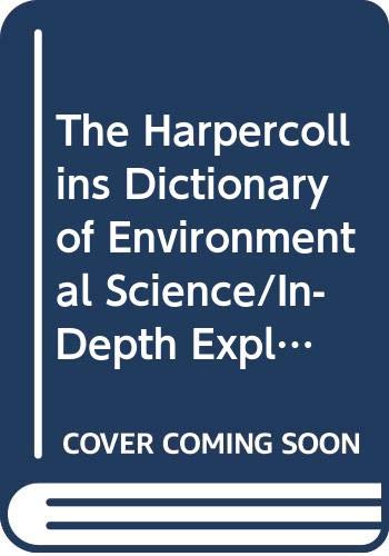 Stock image for The HarperCollins Dictionary of Environmental Science : In Depth Explanations and Examples Covering over 2,000 Entries with Helpful Diagrams and Charts for sale by Better World Books Ltd