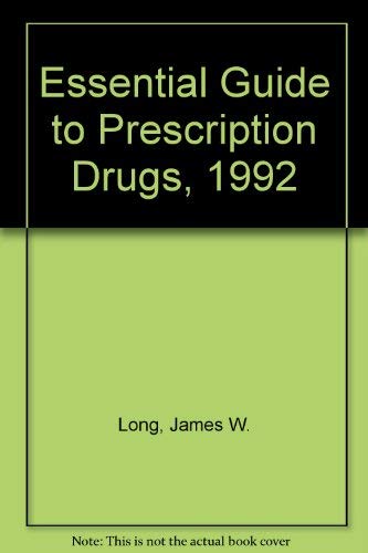 Essential Guide to Prescription Drugs, 1992 (9780062715340) by Long, James W.