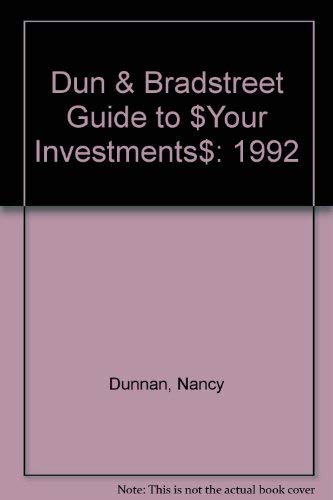 Dun & Bradstreet Guide to $Your Investments$: 1992 (9780062715371) by Nancy Dunnan