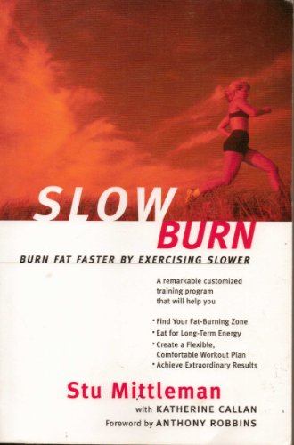 9780062716125: Slow Burn: Slow Down, Burn Fat, and Unlock the Energy Within: Burn Fat Faster by Exercising Slower