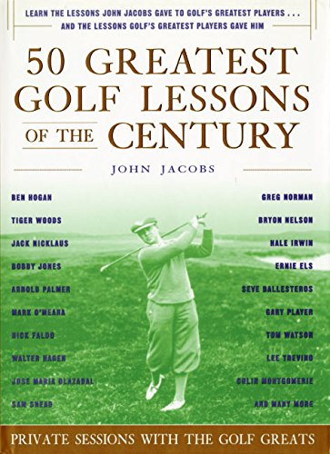 Stock image for 50 Greatest Golf Lessons of the Century : Private Sessions with the Golf Greats for sale by Better World Books