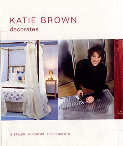Beispielbild fr Katie Brown Decorates : 5 Styles, 10 Rooms, 105 Projects zum Verkauf von Better World Books