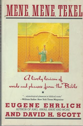 Imagen de archivo de Mene, Mene, Tekel: A Lively Lexicon of Words and Phrases from the Bible a la venta por Wonder Book