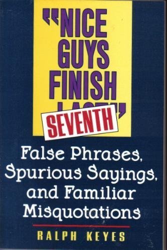 Beispielbild fr Nice Guys Finish Seventh : False Phrases, Spurious Sayings, and Familiar Misquotations zum Verkauf von Better World Books