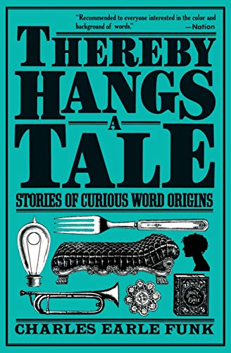 Beispielbild fr Thereby Hangs a Tale: Stories of Curious Word Origins (Perennial Library) zum Verkauf von Gulf Coast Books