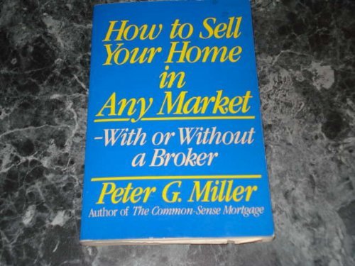 Imagen de archivo de How to Sell Your Home in Any Market-With or Without a Broker a la venta por Wonder Book