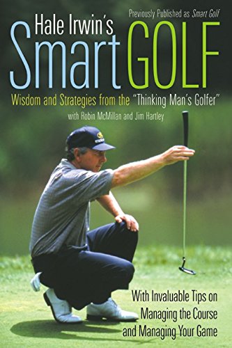 Beispielbild fr Hale Irwin's Smart Golf: Wisdom and Strategies from the "Thinking Man's Golfer" (Harper Resource Book) zum Verkauf von SecondSale