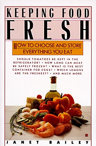 Stock image for Keeping Food Fresh : How to Choose and Store Everything You Eat for sale by SecondSale