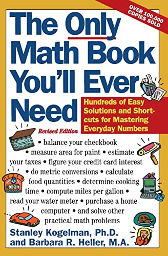 Stock image for The Only Math Book You'll Ever Need, Revised Edition: Hundreds of Easy Solutions and Shortcuts for Mastering Everyday Numbers for sale by Once Upon A Time Books