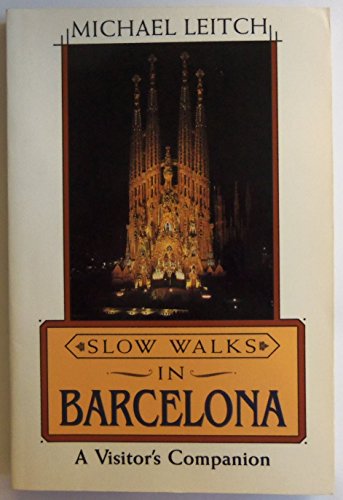 Beispielbild fr Slow Walks in Barcelona: A Visitor's Companion zum Verkauf von ThriftBooks-Dallas