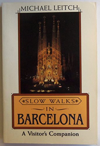 Stock image for Slow Walks in Barcelona: A Visitor's Companion for sale by ThriftBooks-Dallas