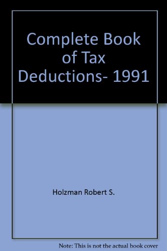 Complete Book of Tax Deductions, 1991 (9780062730725) by Holzman, Robert S.