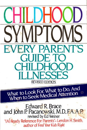 Imagen de archivo de Childhood Symptoms: Every Parent's Guide to Childhood Illnesses a la venta por Montclair Book Center