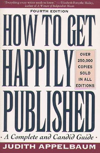 Stock image for How to Get Happily Published/a Complete and Candid Guide for sale by SecondSale