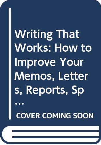 Beispielbild fr Writing That Works: How to Improve Your Memos, Letters, Reports, Speeches, Resumes, Plans, and Other Business Papers zum Verkauf von SecondSale