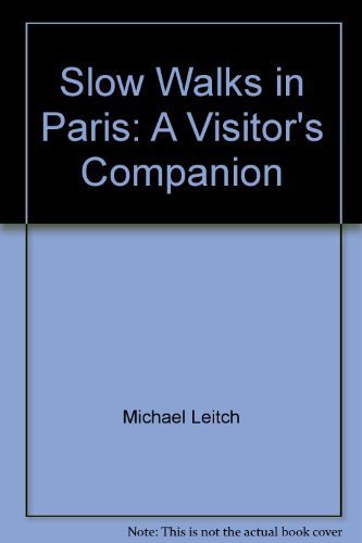 Stock image for Slow Walks in Paris: A Visitor's Companion for sale by SecondSale