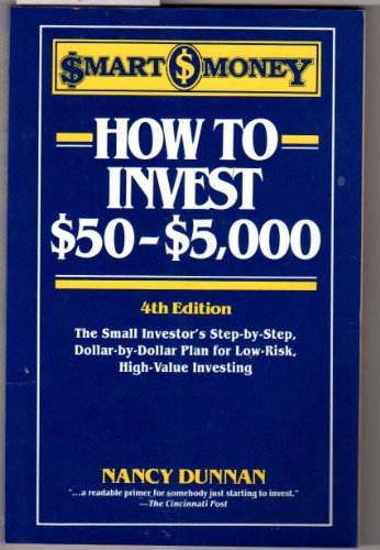 Imagen de archivo de How to Invest $50-$5,000: The Small Investor's Step-By-Step, Dollar-By-Dollar Plan for Low Risk, High Return Investing (Smart Money Series) a la venta por Wonder Book