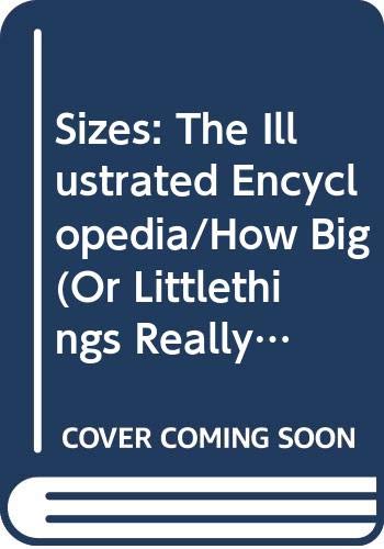 Sizes - The Illustrated Encyclopedia: How Big or Little Things Really Are (9780062732286) by Lord, John