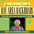 Stock image for Jerry Graham's Complete Bay Area Backroads : The All New and Definitive Guide for sale by Better World Books: West