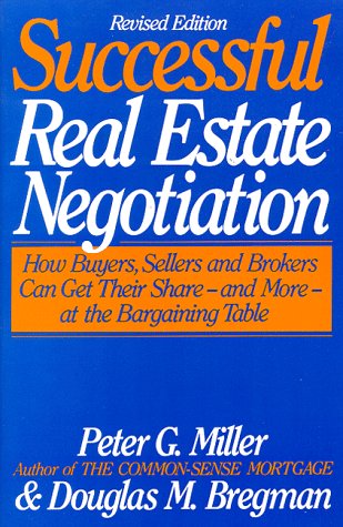 Imagen de archivo de The Common-Sense Guide to Successful Real Estate Negotiation: How Buyers, Sellers and Brokers Can Get Their Share--And More--At the Bargaining Table a la venta por Ergodebooks