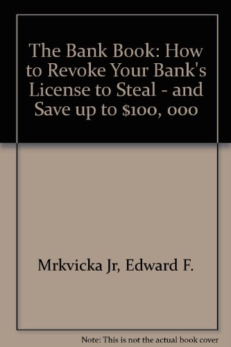 9780062732651: The Bank Book: How to Revoke Your Bank's "License to Steal" and Save Up to $100,000