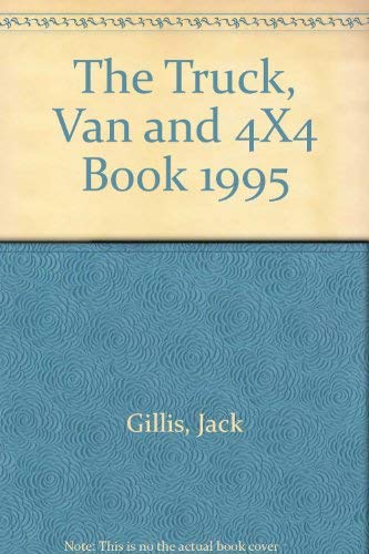 The Truck, Van and 4X4 Book 1995 (9780062732842) by Jack Gillis