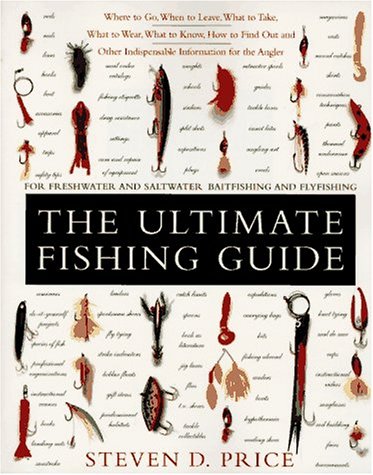 Beispielbild fr The Ultimate Fishing Guide: For Freshwater and Saltwater Baitfishing and Flyfishing zum Verkauf von Wonder Book