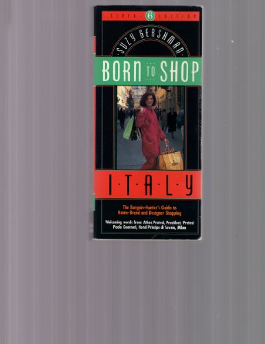 Born to Shop Italy: The Bargain Hunter's Guide to Name-Brand and Designer Shopping (Frommer's Born to Shop) (9780062733085) by Gershman, Suzy