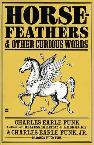 Beispielbild fr Horsefeathers and Other Curious Words zum Verkauf von Better World Books