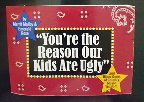 Beispielbild fr You're the Reason Our Kids Are Ugly and Other Gems of Country Music Wisdom zum Verkauf von Wonder Book