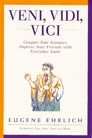 Imagen de archivo de Veni, Vidi, Vici: Conquer Your Enemies, Impress Your Friends with Everyday Latin a la venta por SecondSale