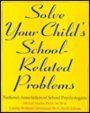 Imagen de archivo de Solve Your Child's School-Related Problems a la venta por Ergodebooks