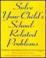 Stock image for Solve Your Child's School-Related Problems for sale by Wonder Book