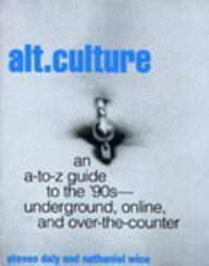 Imagen de archivo de Alt. Culture: An A-To-Z Guide to the '90S-Underground, Online, and Over-The-Counter a la venta por Housing Works Online Bookstore
