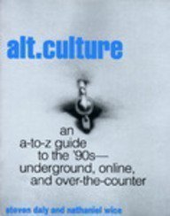 Stock image for Alt. Culture: An A-To-Z Guide to the '90S-Underground, Online, and Over-The-Counter for sale by Housing Works Online Bookstore