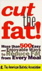 Imagen de archivo de Cut the Fat : More Than 500 Easy and Enjoyable Ways to Reduce Fat from Every Meal a la venta por Better World Books: West