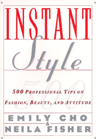 Beispielbild fr Instant Style : 500 Professional Tips on Fashion, Beauty, and Attitude zum Verkauf von Better World Books
