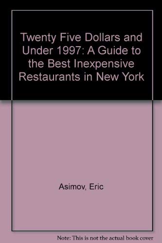 Beispielbild fr Twenty Five Dollars and Under 1997: A Guide to the Best Inexpensive Restaurants in New York zum Verkauf von Robinson Street Books, IOBA