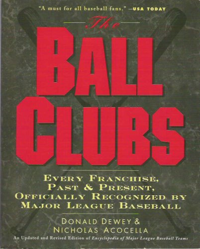 Beispielbild fr The Ball Clubs : Every Franchise, Past and Present, Officially Recognized by Major League Baseball zum Verkauf von Better World Books