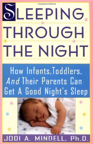 Imagen de archivo de Sleeping Through the Night: How Infants, Toddlers, and Their Parents Can Get a Good Night's Sleep a la venta por SecondSale