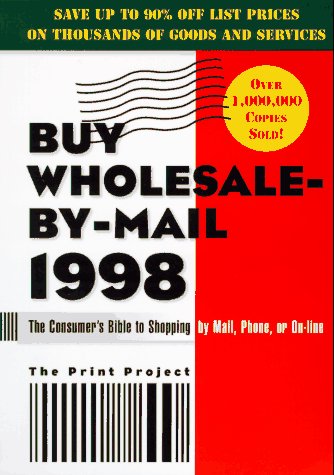 Buy Wholesale-by-Mail 1998: The Consumer's Bible to Shopping by Mail, Phone, or On-Line (9780062734389) by Lowell; Print Project Miller
