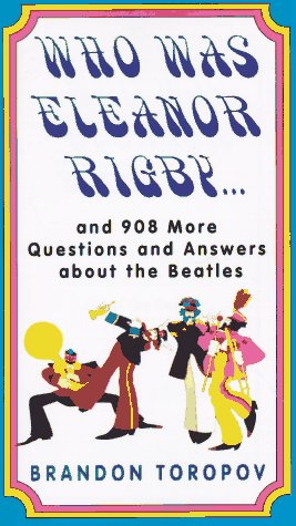 Beispielbild fr Who Was Eleanor Rigby: and 908 More Questions and Answers About The Beatles zum Verkauf von Wonder Book