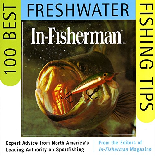 Stock image for IN-FISHERMAN 100 Best Freshwater Fishing Tips: Expert Advice from North America's Leading Authority on Sportfishing for sale by Wonder Book