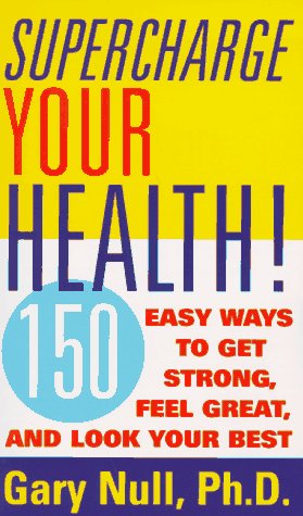 Stock image for Supercharge Your Health: 150 Easy Ways to Get Strong, Feel Great, and Look Your Best for sale by Bayside Books