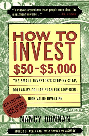 How to Invest $50 to $5000: The Small Investor's Step-By-Step, Dollar-By-Dollar Plan for Low-Risk, High-Value Investing (9780062734792) by Dunnan, Nancy