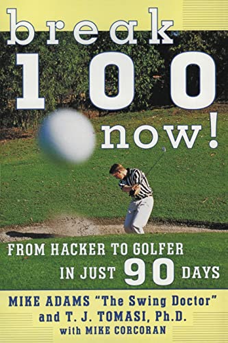 Stock image for Break 100 Now: From Hacker to Golfer in Just 90 Days for sale by WorldofBooks