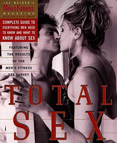 Beispielbild fr Total Sex : Men's Fitness Magazine's Complete Guide to Everything Men Need to Know and Want to Know about Sex zum Verkauf von Better World Books: West